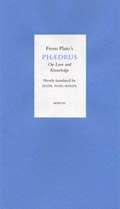 From Plato's PHAEDRUS, On Love and Knowledge